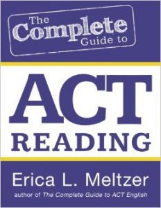 The Complete Guide to ACT Reading, by Erica Meltzer