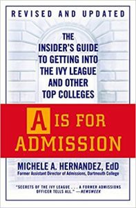 A Is for Admission: The Insider's Guide to Getting into the Ivy League and Other Top Colleges