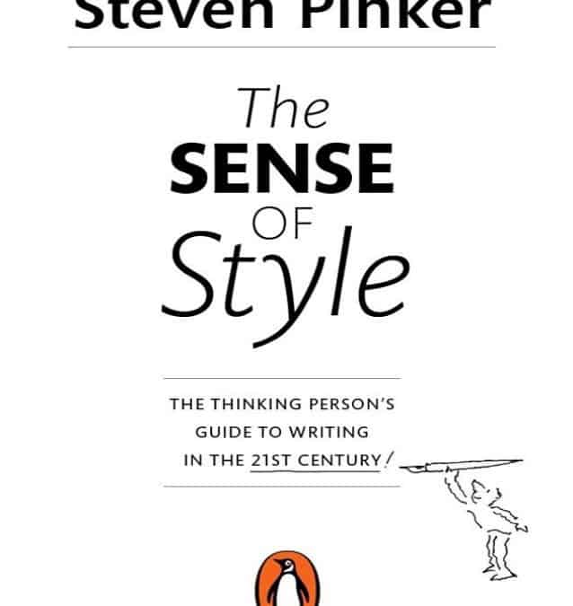 The Sense of Style: The Thinking Person’s Guide to Writing in the 21st Century, by Steven Pinker