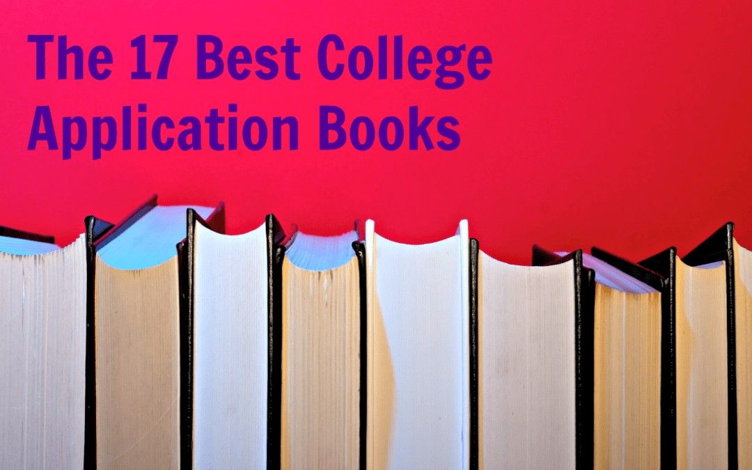 The 17 Best College Apps Books (from a Pro SAT & ACT Tutor)